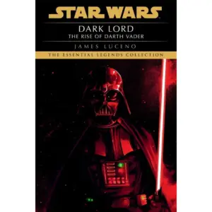 Star Wars | Legends Dark Lord: Star Wars Legends: The Rise of Darth Vader | (Paperback)