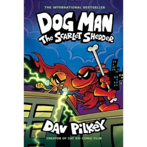Dog Man Dog Man: The Scarlet Shedder: A Graphic Novel (Dog Man #12): From the Creator of Captain Underpants | (Hardcover)